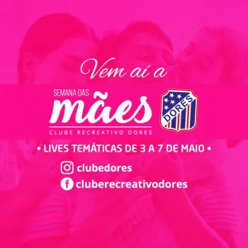 Semana das Mães Clube Dores