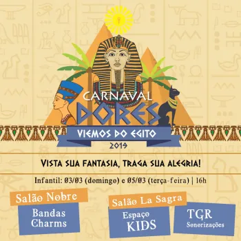 Carnaval Dores 2019: Viemos do Egito!