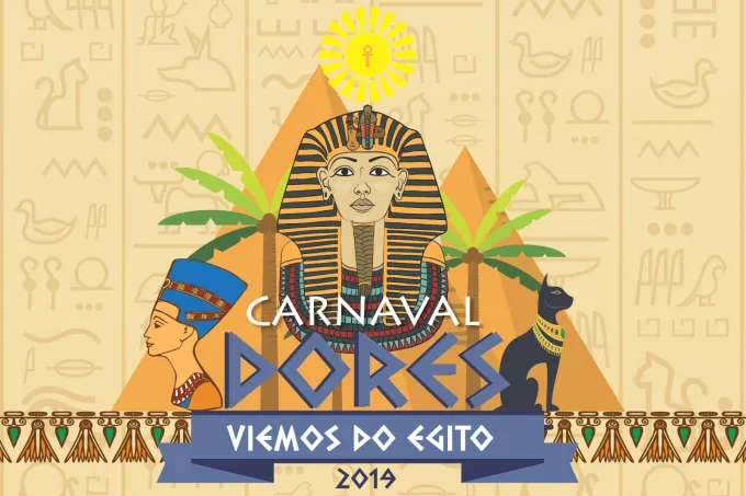 Carnaval Dores 2019: Viemos do Egito!
